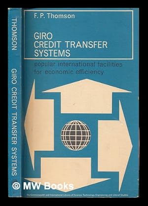 Seller image for Giro credit transfer systems : popular international facilities for economic efficiency / Francis Paul Thomson for sale by MW Books