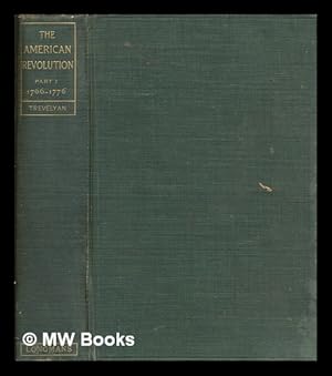 Imagen del vendedor de The American Revolution. Part 1 1766-1776 / by George Otto Trevelyan a la venta por MW Books