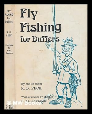 Seller image for Fly-fishing for duffers / by one of them, R. D. Peck; with six serious illustrations by another, H. M. Bateman for sale by MW Books