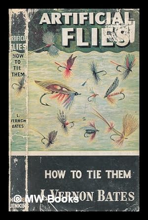 Seller image for Artificial flies : how to tie them / by L. Vernon Bates for sale by MW Books