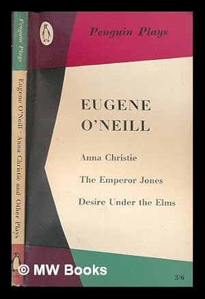 Seller image for Anna Christie. The Emperor Jones. Desire under the Elms. Introduced and edited by E. Martin Browne for sale by MW Books