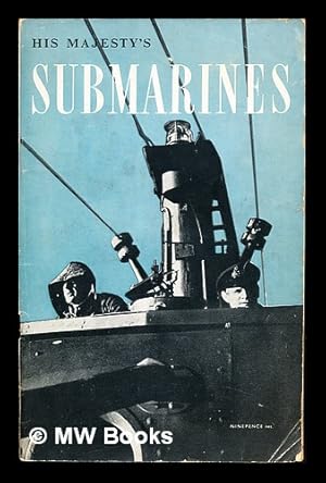 Bild des Verkufers fr His Majesty's submarines / prepared for the Admiralty by the Ministry of Information zum Verkauf von MW Books