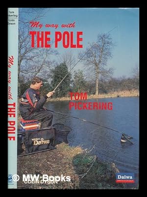 Bild des Verkufers fr My way with the pole / Tom Pickering & Colin Dyson zum Verkauf von MW Books
