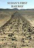 Seller image for Sudan's first railway : the Gordon Relief Expedition and the Dongola Campaign [Sudan Archaeological Research Society publication number, 19] for sale by Joseph Burridge Books