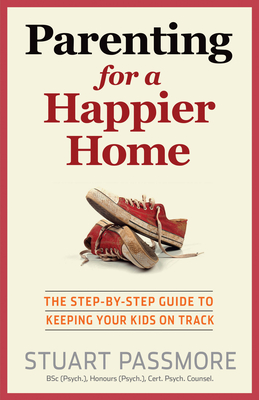 Seller image for Parenting for a Happier Home: The Step-By-Step Guide to Keeping Your Kids on Track (Paperback or Softback) for sale by BargainBookStores