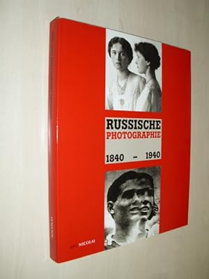 Russische Photographie. 1840-1940. Buch zur Ausstellung "Hundert Jahre Photographie in Rußland 18...