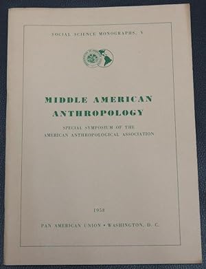 Immagine del venditore per Middle American Anthropology: Special Symposium of the American Anthropological Assocation, Volume 1 only (Social Science Monographs, V) venduto da GuthrieBooks