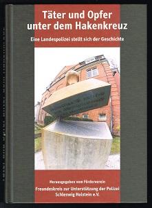 Bild des Verkufers fr Tter und Opfer unter dem Hakenkreuz: Eine Landespolizei stellt sich der Geschichte [Eine Dokumentation der gemeinsamen Veranstaltungsreihe des Innenministeriums des Landes Schleswig-Holstein und der Verwaltungsfachhochschule Altenholz "Staatsgewalt ohne Moral - Tter und Opfer unter dem Hakenkreuz"]. - zum Verkauf von Libresso Antiquariat, Jens Hagedorn