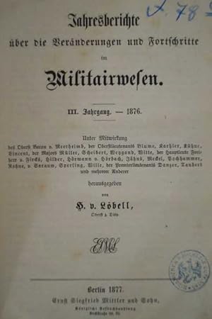 Jahresberichte über die Veränderungen und Fortschritte im Militairwesen. III. Jahrgang 1876.