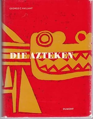 Die Azteken. Ursprung, Aufstieg und Untergang eines mexikanischen Volkes