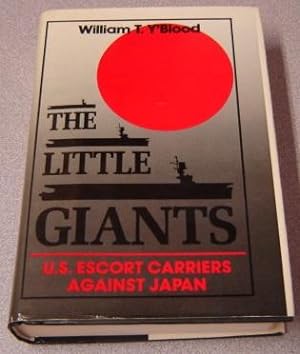 Seller image for The Little Giants: U. S. Escort Carriers Against Japan for sale by Books of Paradise