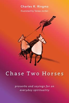 Seller image for Chase Two Horses: Proverbs and Sayings for an Everyday Spirituality (Paperback or Softback) for sale by BargainBookStores