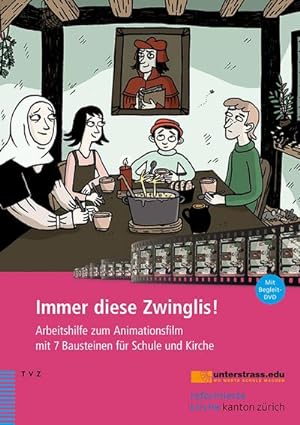 Seller image for Immer diese Zwinglis! : Arbeitshilfe zum Animationsfilm mit 7 Bausteinen fr Schule und Kirche for sale by AHA-BUCH GmbH