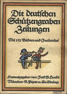 Bild des Verkufers fr Die deutschen Schtzengraben- und Soldatenzeitungen. zum Verkauf von Antiquariat Axel Kurta