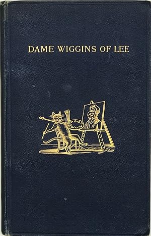 Seller image for Dame Wiggins of Lee, and Her Seven Wonderful Cats: A Humorous Tale, written principally by a lady of ninety.; Edited, with additional verses, by John Ruskin and with new illustrations by Kate Greenaway. With twenty-two woodcuts for sale by Bartleby's Books, ABAA