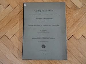 Kompressoren. Neuere Maschinen zur Verdichtung von Luft und Gas. Express-Kompressoren, mit rücklä...