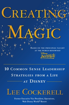 Bild des Verkufers fr Creating Magic: 10 Common Sense Leadership Strategies from a Life at Disney (Hardback or Cased Book) zum Verkauf von BargainBookStores