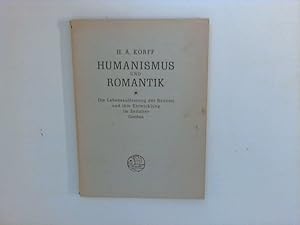 Bild des Verkufers fr Humanismus und Romantik : Die Lebensauffassung der Neuzeit und ihre Entwicklung im Zeitalter Goethes ; 5 Vortrge ber Literaturgeschichte. zum Verkauf von ANTIQUARIAT FRDEBUCH Inh.Michael Simon