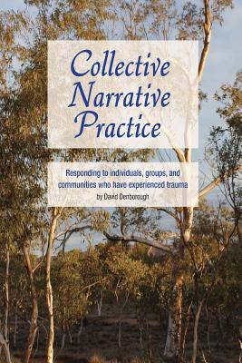 Imagen del vendedor de Collective Narrative Practice: Responding to Individuals, Groups, and Communities Who Have Experienced Trauma (Paperback or Softback) a la venta por BargainBookStores