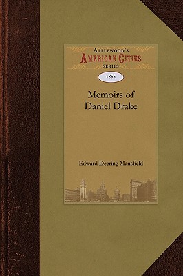 Bild des Verkufers fr Memoirs of Daniel Drake: Physician, Professor, and Author; With Notices of the Early Settlement of Cincinnati and Some of Its Pioneer Citizens (Paperback or Softback) zum Verkauf von BargainBookStores