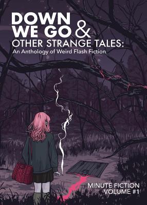 Bild des Verkufers fr Down We Go & Other Strange Tales: An Anthology of Weird Flash Fiction (Paperback or Softback) zum Verkauf von BargainBookStores