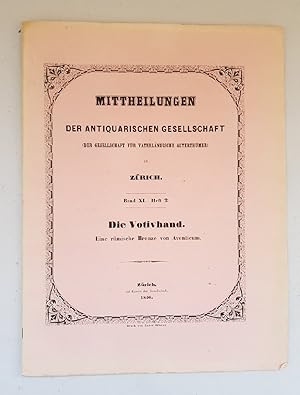 Bild des Verkufers fr Die Votivhand. Eine rmische Bronze von Aventicum (=Mittheilungen der antiquarischen Gesellschaft in Zrich; 11,2). zum Verkauf von Wissenschaftl. Antiquariat Th. Haker e.K