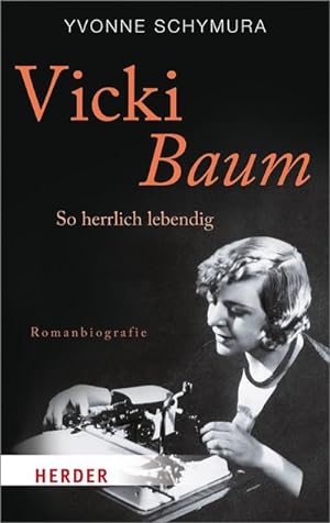Imagen del vendedor de Vicki Baum: So herrlich lebendig. Romanbiografie (HERDER spektrum, Band 6817) : Romanbiografie a la venta por AHA-BUCH