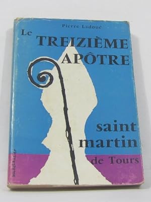 Seller image for Le treizime aptre saint martin de tours for sale by crealivres