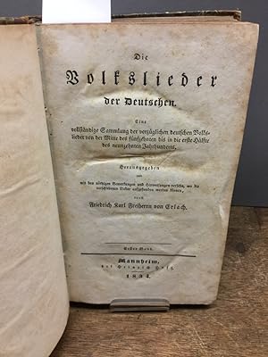 Die Volkslieder der Deuschen. Eine vollständige Sammlung der vorzüglichen deutschen Volslieder vo...