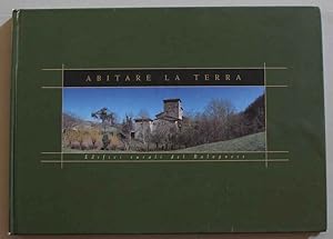 Bild des Verkufers fr Abitare la terra. Edifici rurali del Bolognese zum Verkauf von Studio Bibliografico Orfeo (ALAI - ILAB)