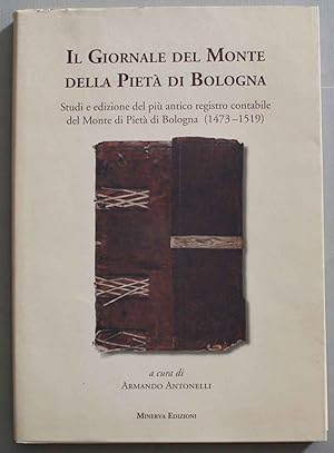 Il Giornale del Monte della Pietà di Bologna. Studi e edizizione del più antico registro contabil...