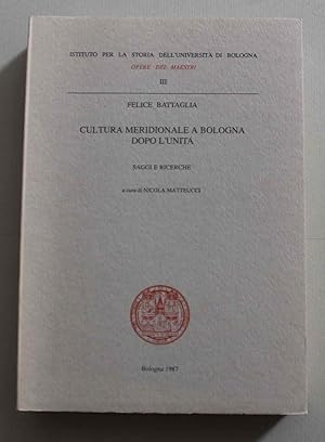 Cultura meridionale a Bologna dopo l'unità. Saggi e ricerche a cura di Nicola Matteucci