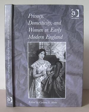 Privacy, Domesticity, and Women in Early Modern England.