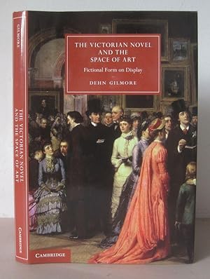 The Victorian Novel and the Space of Art: Fictional Form on Display.