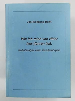 Seller image for Wie ich mich von Hitler ver fhren lie - Selbstanalyse eines Bundesbrgers for sale by Leserstrahl  (Preise inkl. MwSt.)