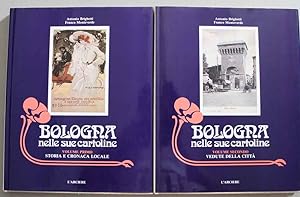 Bologna nelle sue cartoline. Volume primo: Storia e cronaca locale. Volume secondo: vedute della ...