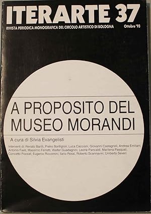 Iterarte 37. Rivista del Circolo Artistico di Bologna. A proposito del Museo Morandi