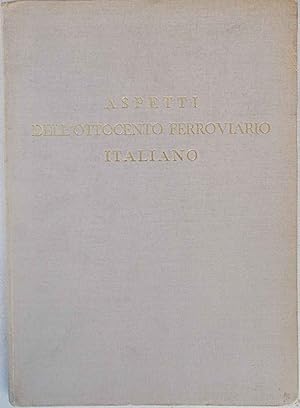 Aspetti dell'Ottocento ferroviario italiano.