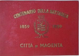 Centenario della Battaglia. 1859 - 1959. Citt di Magenta.