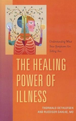 Imagen del vendedor de THE HEALING POWER OF ILLNESS: The Meaning of Symptoms & How to Interpret Them a la venta por By The Way Books