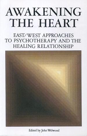 Seller image for AWAKENING THE HEART: East/West Approaches to Psychotherapy and the Healing Relationship for sale by By The Way Books