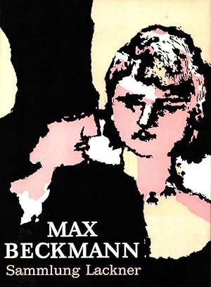 Max Beckmann ; Gemälde und Aquarelle der Sammlung Stephan Lackner, USA ; Gemälde, Handzeichnungen...