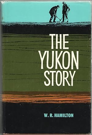 Seller image for The Yukon Story. A Sourdough's record of Goldrush Days and Yukon Progress from the earliest times to the present day. for sale by Libreria antiquaria Dedalo M. Bosio