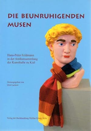 Bild des Verkufers fr Die beunruhigenden Musen. Hans-Peter Feldmann in der Antikensammlung der Kunsthalle zu Kiel. Herausgegeben von Dirk Luckow. zum Verkauf von Antiquariat Querido - Frank Hermann