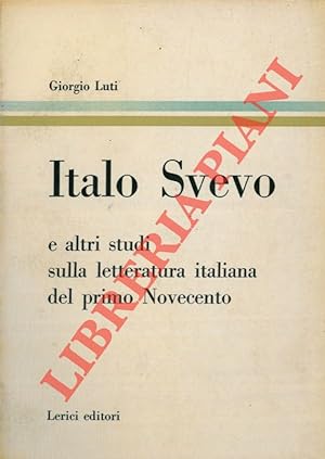 Bild des Verkufers fr Italo Svevo e altri studi sulla letteratura italiana del primo Novecento. zum Verkauf von Libreria Piani