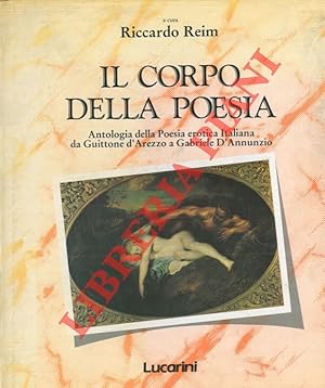 Bild des Verkufers fr Il corpo della poesia. Antologia della Poesia erotica italiana da Guittone d'Arezzo a Gabriele D'Annunzio. zum Verkauf von Libreria Piani