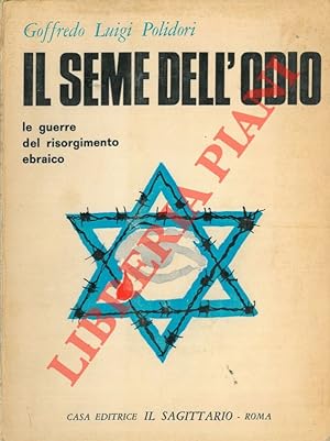 Il seme dell'odio. Le guerre del risorgimento ebraico. 1948 - 1956 - 1967.