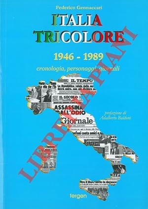 Italia tricolore. 1946 - 1989. Cronologia, personaggi, giornali.