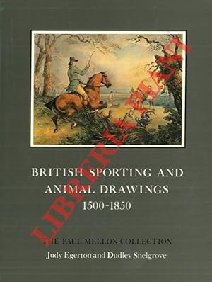 Bild des Verkufers fr British sporting and animal drawings 1500 - 1850. The Paul Mellon Collection. zum Verkauf von Libreria Piani