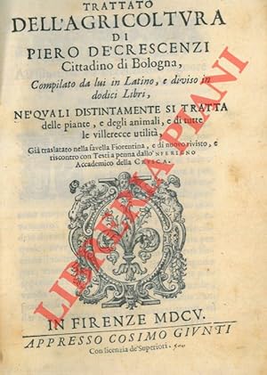 Trattato dell agricoltura di Piero De  Crescenzi . Compilato da Lui in latino, e diviso in dodici...